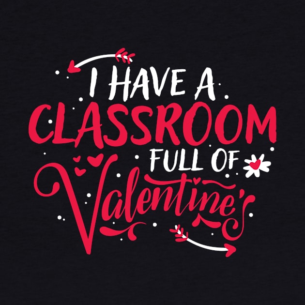 Cute I Have a Classroom Full of Valentines Teacher by theperfectpresents